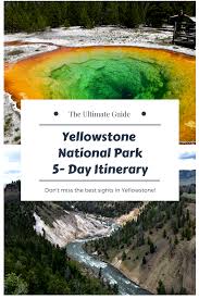 Follow This 5 Day Yellowstone National Park Itinerary For The Must See Site National Park Vacation Yellowstone National Park Vacation Yellowstone National Park