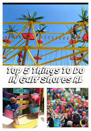 Top 5 Things To Do In Gulf Shores Alabama Gulf Shores Orange Beach Vacation Guide An Orange Beach Vacation Gulf Shores Alabama Gulf Shores Alabama Vacation