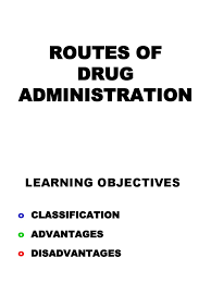 Generally classified by the location at which the substance is applied. 3 Routes Of Drug Administration Ppt Pharmaceutical Sciences Medical Specialties