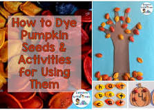 How to Dye Pumpkin Seeds & Dyed Pumpkin Seeds Activities