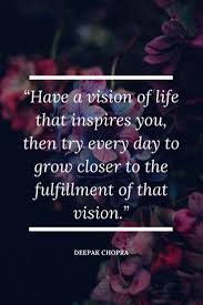 Inspirational Quotes Have A Vision Of Life That Inspires You Then Try Every Day To Grow Clo Fashion Quotes Words Real Friendship Quotes Fulfillment Quotes