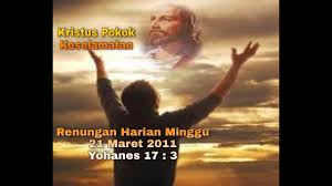 Pertama, tuhan memberikan status yang baru, dari hamba dosa menjadi anak allah. Renungan Harian Minggu 21 Maret 2021 Ii Yohanes 17 3 Ii Kristus Pokok Keselamatan Youtube