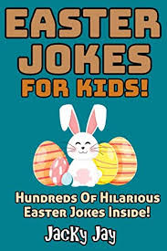 There are jokes for kids that will actually make you laugh. Easter Jokes For Kids Hilarious Easter Joke Book For Kids Ages 5 6 7 8 9 10 11 12 Easter Basket Stuffer For Kids Jacky Jay Author 2019 03 29t00 00 01z Independently Published Paperback 108 09781091952195 Books Dealoz Com