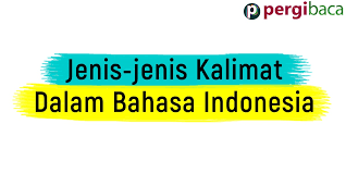 Jenis pola kalimat dasar beserta contohnya dalam bahasa indonesia. Macam Macam Kalimat Dalam Bahasa Indonesia Dan Contohnya Pergibaca