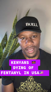 Kenyans Dying from Fentanyl in the USA: A Serious Concern