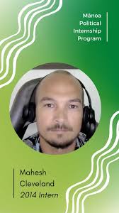 Meet a former Mānoa Political Intern: Mahesh Cleveland was an intern in  Senator Brian Schatz's Washington, D.C. office in 2014. He went