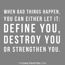 When Bad Things Happen The Daily Quotes Life Quotes Daily Quotes Inspirational Quotes