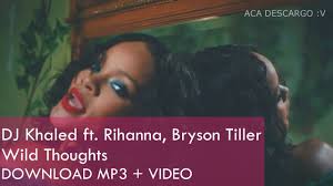 Dj Khaled Wild Thoughts Ft Rihanna Bryson Tiller Lyrics Mp3 Download Youtube