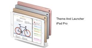 Theme Launcher For Ipad Pro For Android Apk Download