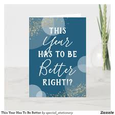 This Year Has To Be Better Holiday Card Zazzle Com In 2020 Holiday Design Card Holiday Cards Holiday Fun