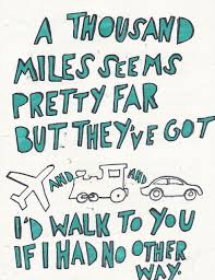A Thousand Miles Seems Pretty Far But They Ve Got Planes And Trains And Cars I D Walk To You If I Had Friends Quotes Friendship Quotes Best Friendship Quotes
