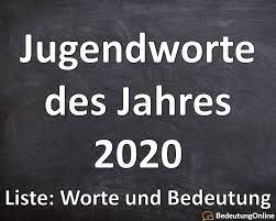 Jugendworte Und Jugendsprache Des Jahres 2020 Liste Ubersicht Worte Beispiele Bedeutung Online