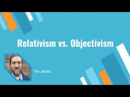 Relativism Vs Objectivism Youtube