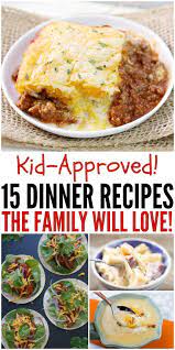 Family Friendly Dinner Recipes Everyone Will Love Family Friendly Dinners Dinner Recipes Recipes