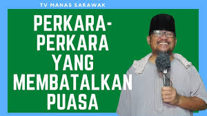 Text of perkara yang membatalkan puasa. Perkara Yang Membatalkan Puasa 1 Komedi Bahasa Sarawak Youtube