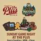 Northwood Game Haven Presents: SUNDAY FUNDAY – LATE-NIGHT BOARD GAMES AT THE PLUS!
