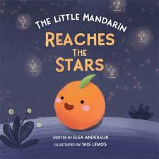 The Little Mandarin Reaches the Stars : Anderson, Elsa, Lemos, Tais:  Amazon.in: Books