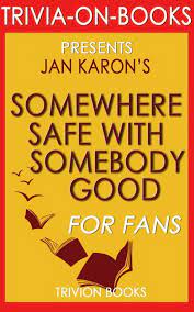 We send trivia questions and personality tests every week to your inbox. Somewhere Safe With Somebody Good By Jan Karon Trivia On Books Ebook Trivion Bol Com