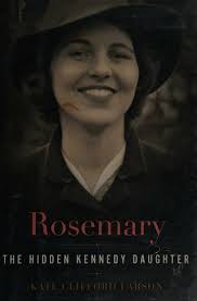 Rosemary : the hidden Kennedy daughter : Larson, Kate Clifford, author :  Free Download, Borrow, and Streaming : Internet Archive
