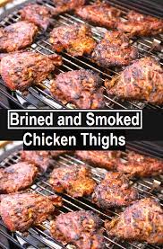 Brined And Smoked Chicken Thighs Dinner Smoked Smoked Chicken Recipes Smoked Meat Recipes Smoked Food Recipes