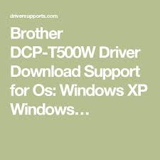 Brother dcp t500w driver installation manager was reported as very satisfying by a large percentage of our reporters, so it is recommended to download after downloading and installing brother dcp t500w, or the driver installation manager, take a few minutes to send us a report: Brother Dcp T500w Driver Download Support For Os Windows Xp Windows Brother Dcp Brother Brother Printers