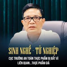 CỤC TRƯỞNG AN TOÀN THỰC PHẨM BỊ BẮT VÌ LIÊN QUAN...THỰC PHẨM GIẢ Nguyễn  Thanh Phong, nguyên Cục trưởng Cục An toàn thực phẩm Bộ Y tế, bị khởi tố  cùng 4