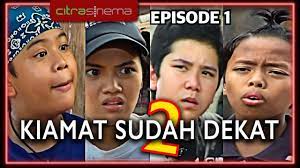 Kiamat sudah dekat 1 episode 22. Kiamat Sudah Dekat 2 Episode 1 Youtube