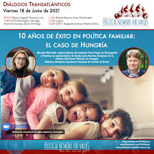 Los Diálogos Trasatlánticos presentan los resultados de 10 años de política  familia en Hungría – Political Network for Values
