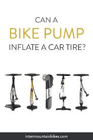 Can A Bike Pump Inflate A Car Tire In 2020 Bike Pump Car Tires Tire