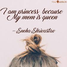 I Am Princess Because M Quotes Writings By Sneha Shrivastav Yourquote