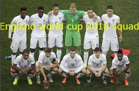 England Football Team Squad Fifa World Cup 2018 Russia Fifaworldcup Fifa2018 2018fifaworldcup Russiawo World Cup 2018 Teams World Cup Teams World Cup