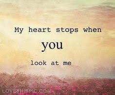 Check spelling or type a new query. My Heart Stops When You Look At Me Love Love Quotes Quotes Quote Heart Boyfriend Girl Honey