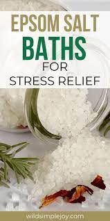 Epsom Salt Baths For Stress Relief And Rejuvenation Wild Simple Joy Bath Recipes Epsom Salt Bath Bath Salts Recipe