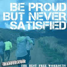 The only bad workout is the one that didn't happen. Never Be Satisfied Sports Quotes Quotesgram