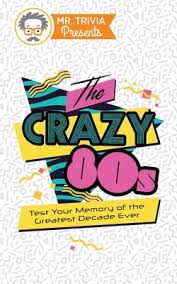 Whether you love 'back to the future' or 'dirty dancing', you can dive back in time into the world of '80s movies through these great '80s trivia questions and answers. Mr Trivia Presents The Crazy 80s Test Your Memory Of The Greatest Decade Ever A Book By Paul Kent