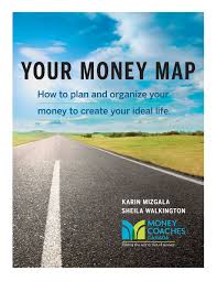 Maybe you would like to learn more about one of these? Your Money Map How To Plan And Organize Your Money To Create Your Ideal Life Mizgala Karin Walkington Sheila 9780991705412 Amazon Com Books