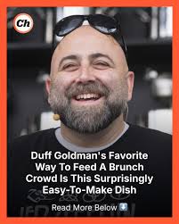 When Duff Goldman needs to feed hungry guests, he doesn't spend an hour and  a half making something complicated. He whips up this easy-to-make brunch  favorite.