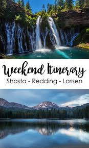 Weekend Itinerary For Redding And The Shasta Cascade Region Northern California Road Trip California Travel Road Trips Northern California Travel