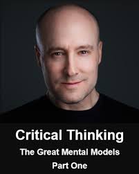 CRITICAL THINKING — THE GREAT MENTAL MODELS Part One