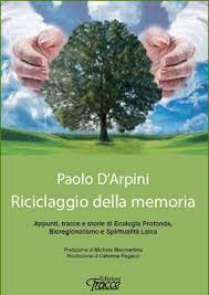 Riciclaggio della memoria. Appunti tracce e storie di ecologia profonda,  bioregionalismo e spiritualità laica...- Recensione -  politicamentecorretto.com