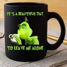 Funny Coffee Mugs Teamugs Grinch It S A Beautiful Day To Leave Me Alone Mug In 2020 Grinch Memes Funny Relatable Memes Mugs