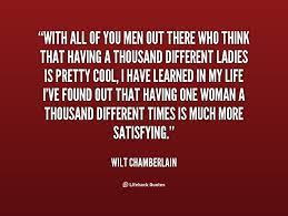 Wilton norman chamberlain was an american professional basketball player who played as a center, and is widely regarded as one of the greate. Wilt Chamberlain Quotes Quotesgram