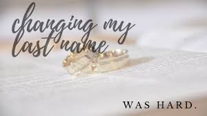 I hope this is helpful. Changing Your Last Name After Marriage Can Be Hard
