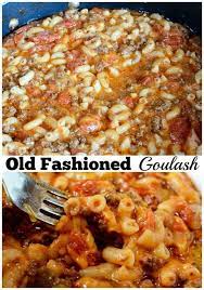 Old Fashioned Goulash Recipe Old Fashioned Goulash Casserole Recipes Pasta Dishes