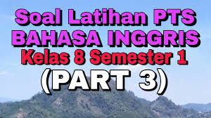 B.the writer feel worried at first. Soal Latihan Pts Bahasa Inggris Kelas 8 Semester 1 Part 3 Youtube