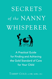 Secrets Of The Nanny Whisperer A Practical Guide For
