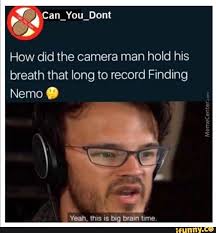 How Did The Camera Man Hold His Breath That Long To Record Finding Ifunny Finding Dory Memes Dory Memes Cute Memes