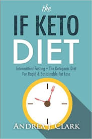 But in reality, the keto diet can support weight management by burning fat. The If Keto Diet Intermittent Fasting The Ketogenic Diet For Rapid Sustainable Fat Loss Amazon De J Clark Andrea Fremdsprachige Bucher