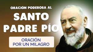 🙏 ORACIÓN PODEROSA al PADRE PIO 🙏 por un MILAGRO IMPOSIBLE