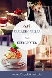 Wohlfuhlen Im Cafe Fraulein Frieda In Neumunster Forde Fraulein Neumunster Cafe Fraulein